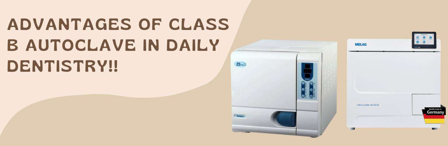 Advantages of Class B Autoclave in Daily Dentistry!!