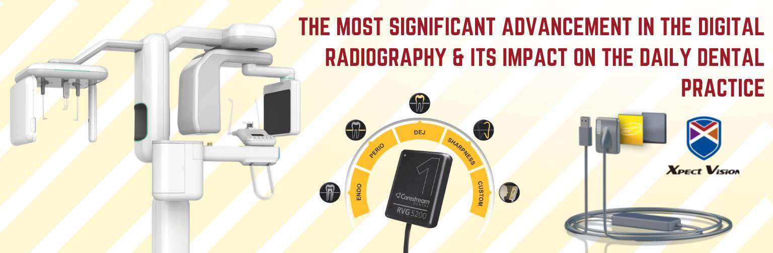 The Most Significant Advancement In The Digital Radiography & Its Impact On The Daily Dental Practice