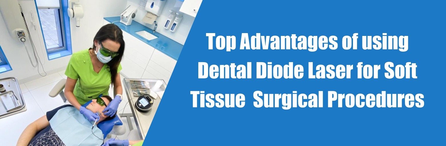 Top Advantages of using Dental Diode Laser for Soft Tissue Surgical Procedures