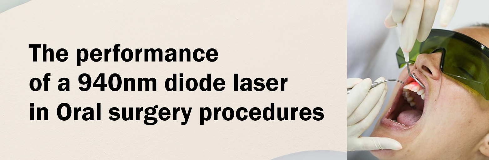 The Performance Of A 940nm Diode Laser In Oral Surgery Procedures