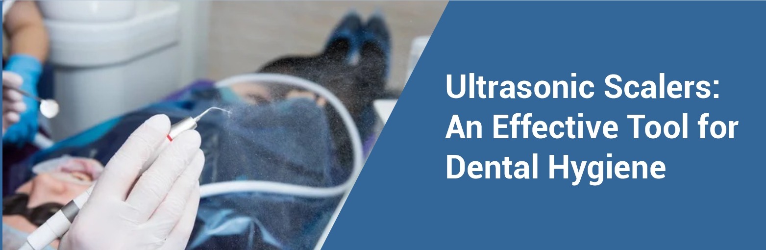 Ultrasonic Scalers: An Effective Tool for Dental Hygiene