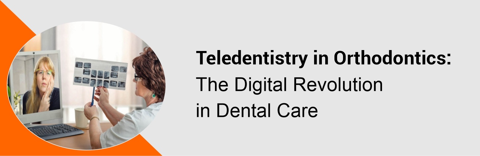 Teledentistry in Orthodontics: The Digital Revolution in Dental Care