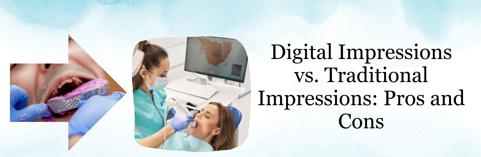 Digital Impressions vs. Traditional Impressions Pros and Cons