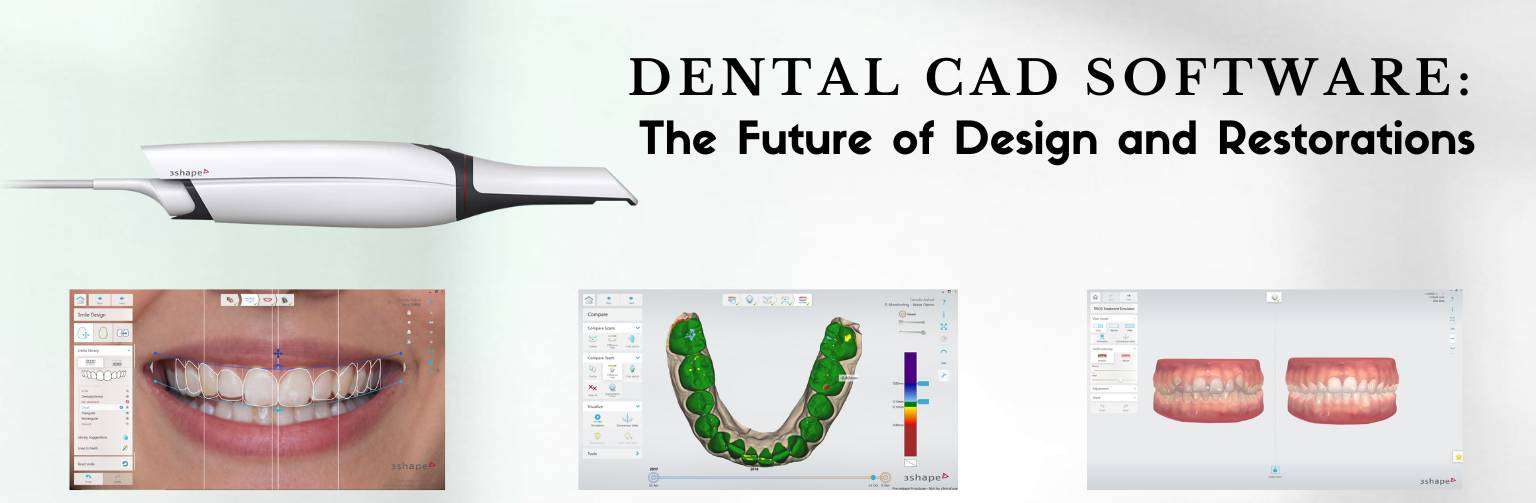 Dental CAD Software The Future of Design and Restorations