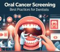 Oral Cancer Screening Best Practices for Dentists