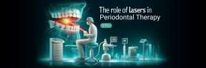 The Role of Lasers in Periodontal Therapy blog