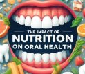 The Impact of Nutrition on Oral Health